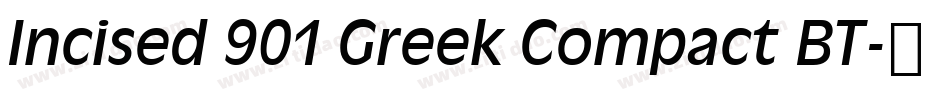 Incised 901 Greek Compact BT字体转换